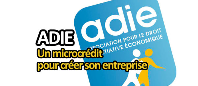 ADIE, crédit solidaire pour créer son emploi ou son entreprise