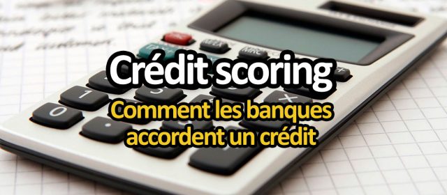Crédit Scoring : comment les banques donnent un accord de credit