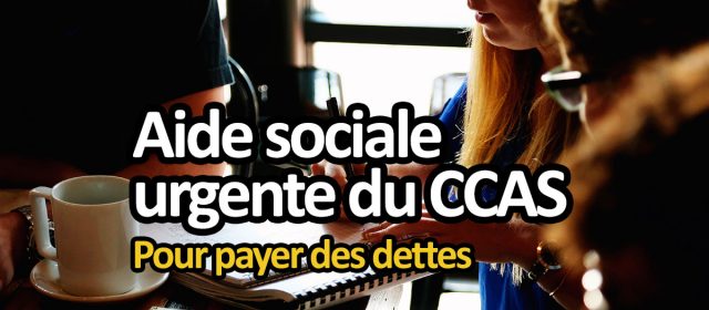 Payer un credit ou des dettes : CCAS, aide sociale urgente