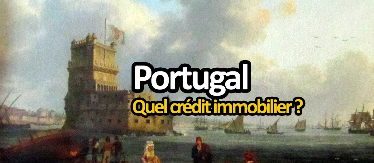 Crédit immobilier pour acheter au Portugal