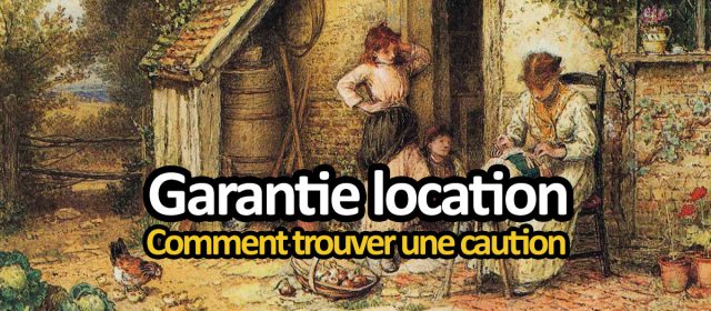 Comment trouver un garant ou une caution ? Garantie location