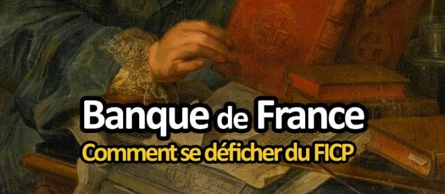 Comment être défiché de la Banque de France ?