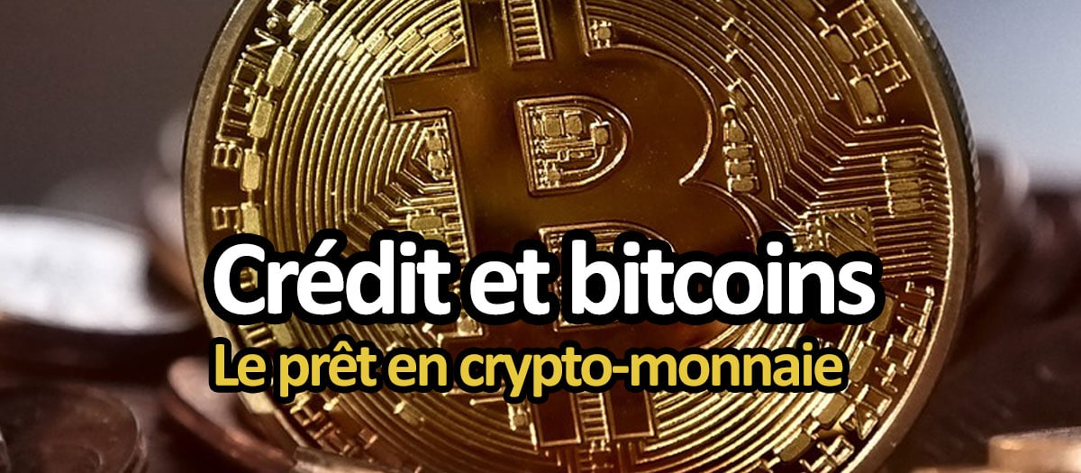 Crédit et bitcoin : prêter et se faire prêter en crypto-monnaie