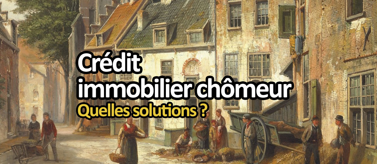 Crédit Immobilier Chômeur